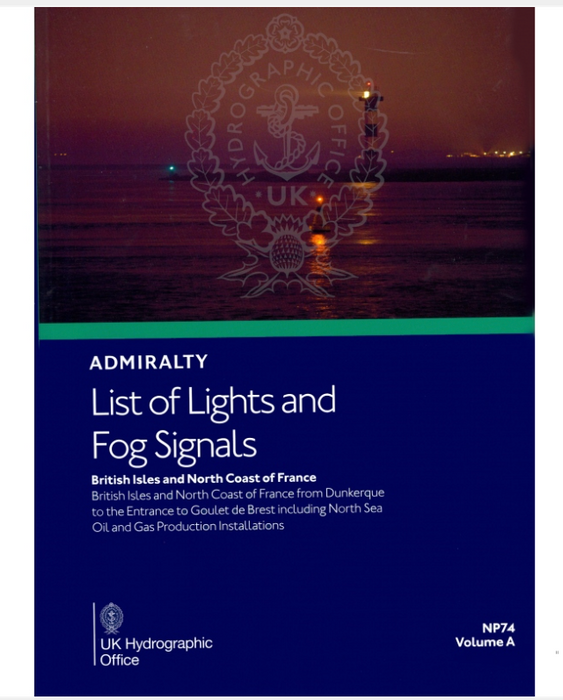 Admiralty List of Lights and Fog Signals NP74 Volume A: British Isles and North Coast of France, 3rd Edition 2022